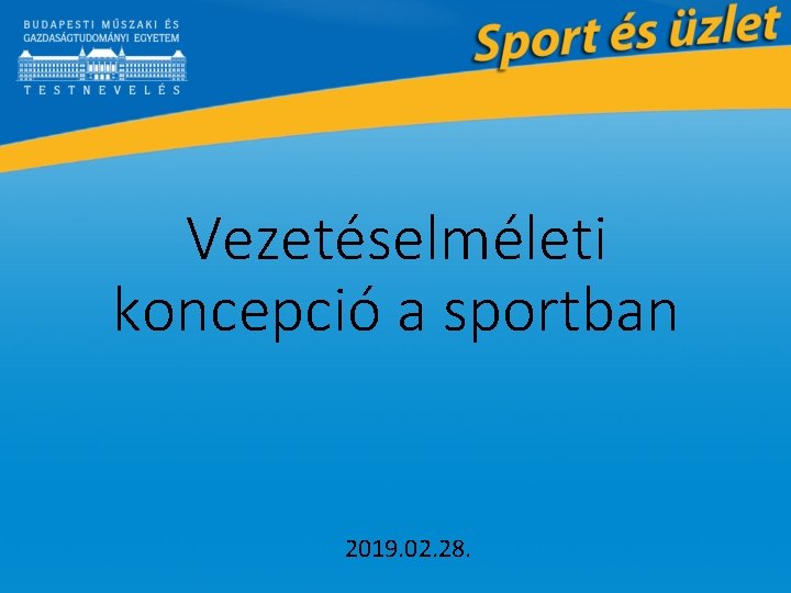 Vezetéselméleti koncepció a sportban 2019. 02. 28. 