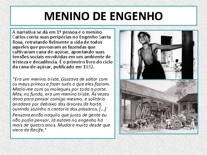 MENINO DE ENGENHO A narrativa se dá em 1ª pessoa e o menino Carlos