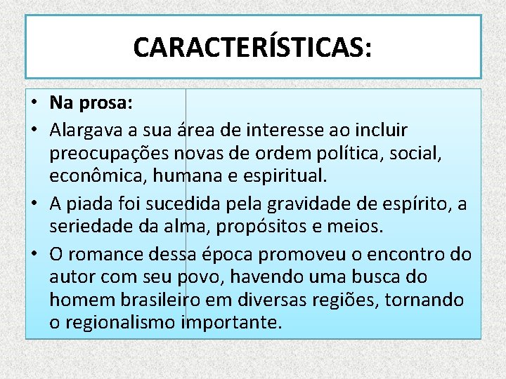 CARACTERÍSTICAS: • Na prosa: • Alargava a sua área de interesse ao incluir preocupações