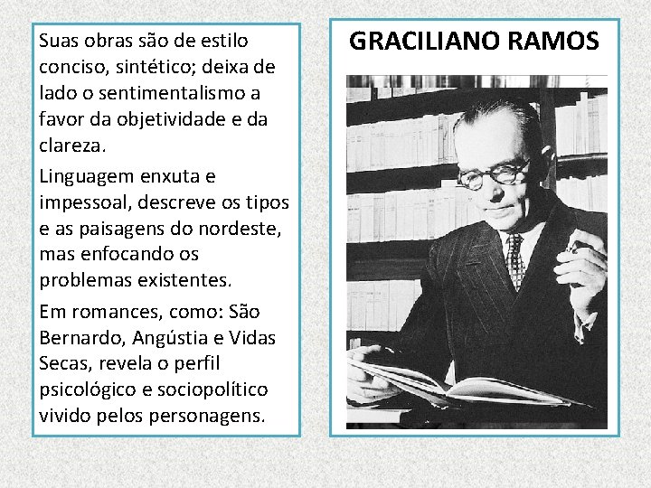 Suas obras são de estilo conciso, sintético; deixa de lado o sentimentalismo a favor