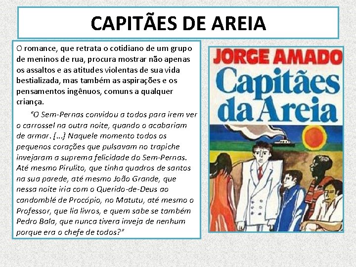 CAPITÃES DE AREIA O romance, que retrata o cotidiano de um grupo de meninos