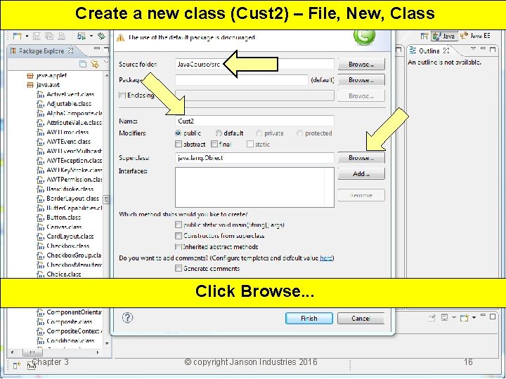 Create a new class (Cust 2) – File, New, Class Click Browse. . .