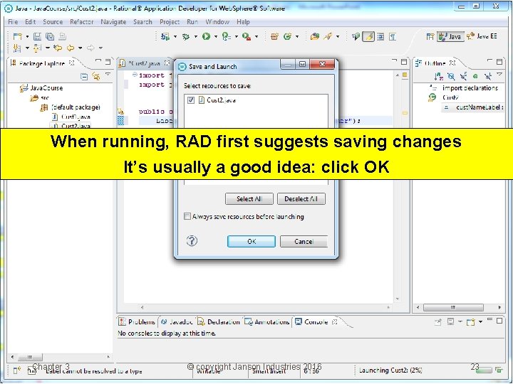 When running, RAD first suggests saving changes It’s usually a good idea: click OK