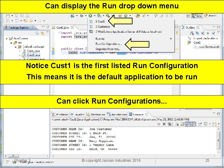 Can display the Run drop down menu Notice Cust 1 is the first listed