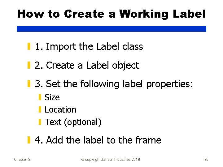 How to Create a Working Label ▮ 1. Import the Label class ▮ 2.