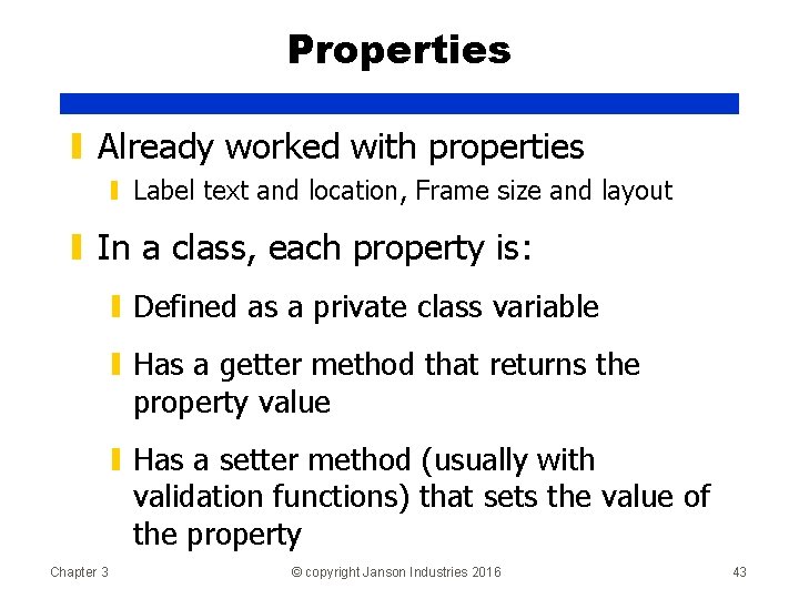 Properties ▮ Already worked with properties ▮ Label text and location, Frame size and