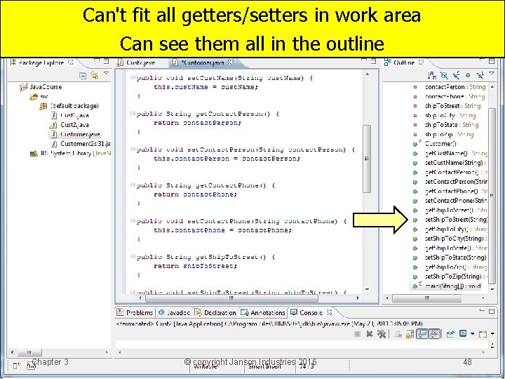 Can't fit all getters/setters in work area Can see them all in the outline