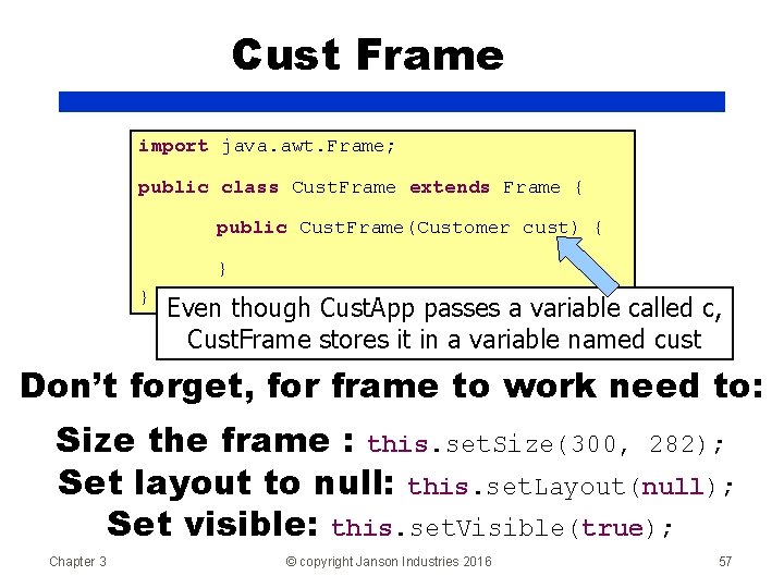 Cust Frame import java. awt. Frame; public class Cust. Frame extends Frame { public