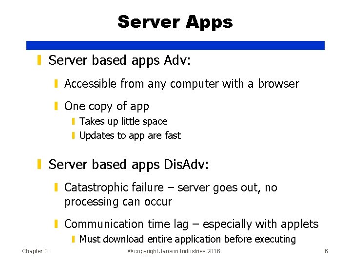 Server Apps ▮ Server based apps Adv: ▮ Accessible from any computer with a