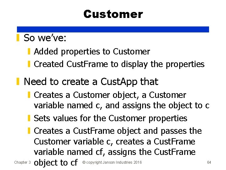 Customer ▮ So we’ve: ▮ Added properties to Customer ▮ Created Cust. Frame to
