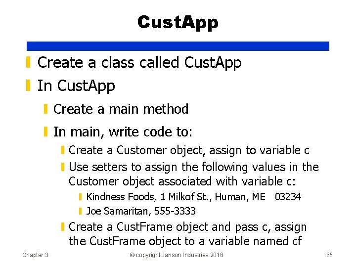 Cust. App ▮ Create a class called Cust. App ▮ In Cust. App ▮