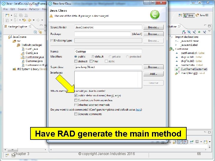 Have RAD generate the main method Chapter 3 © copyright Janson Industries 2016 66