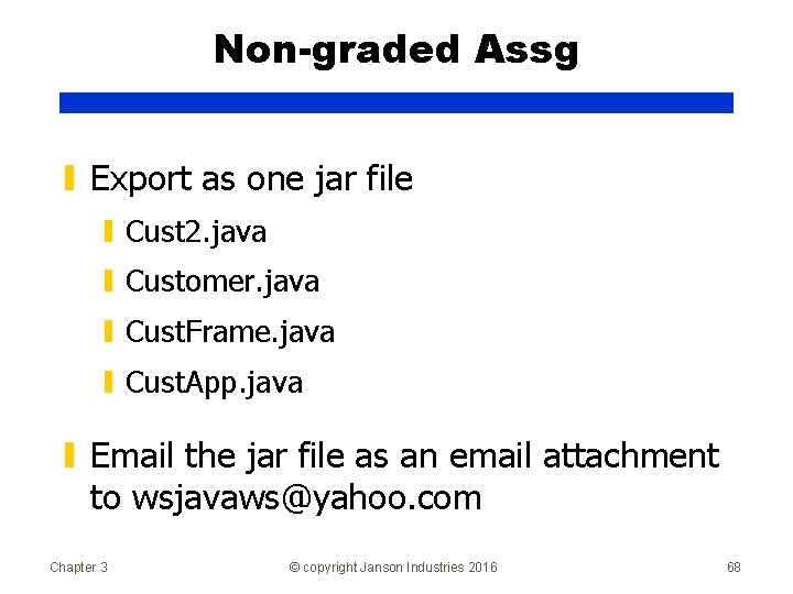 Non-graded Assg ▮ Export as one jar file ▮ Cust 2. java ▮ Customer.