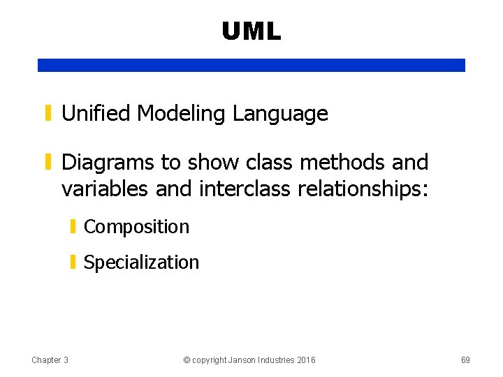 UML ▮ Unified Modeling Language ▮ Diagrams to show class methods and variables and