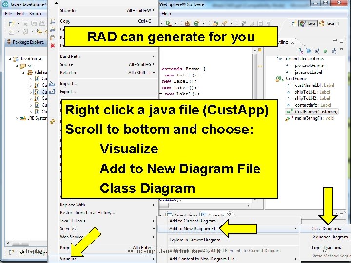 RAD can generate for you Right click a java file (Cust. App) Scroll to