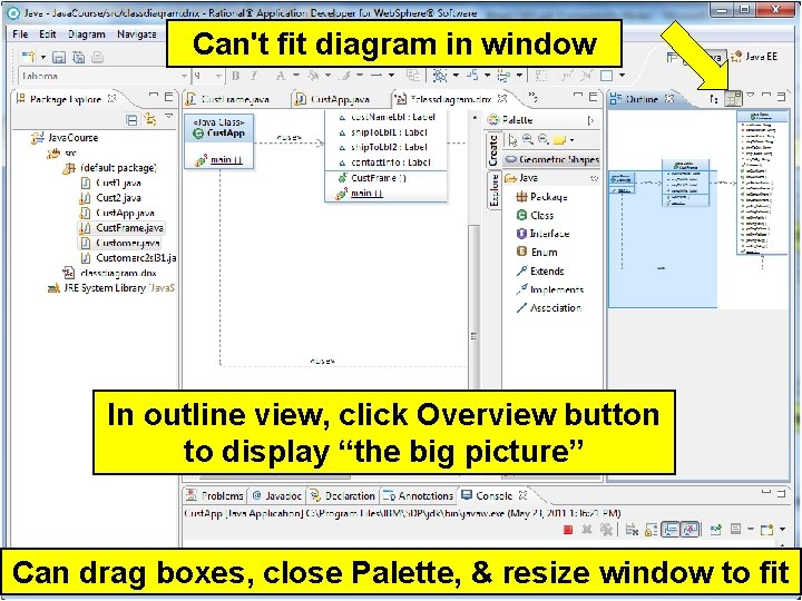 Can't fit diagram in window In outline view, click Overview button to display “the