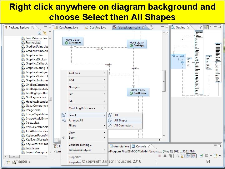 Right click anywhere on diagram background and choose Select then All Shapes Chapter 3