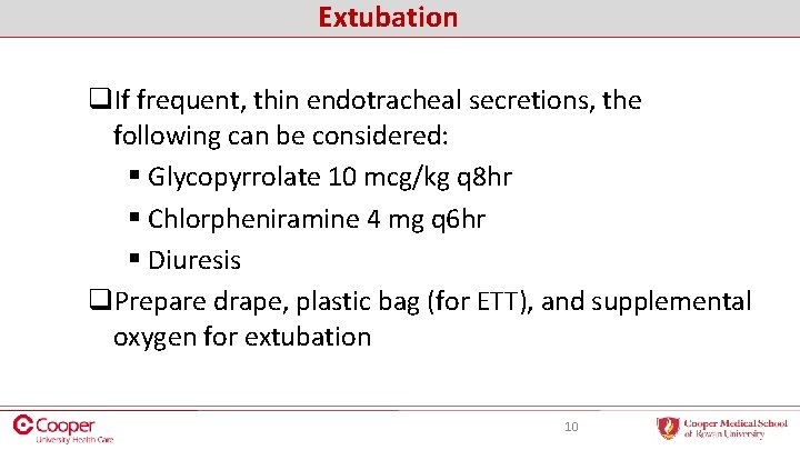 Extubation q. If frequent, thin endotracheal secretions, the following can be considered: § Glycopyrrolate