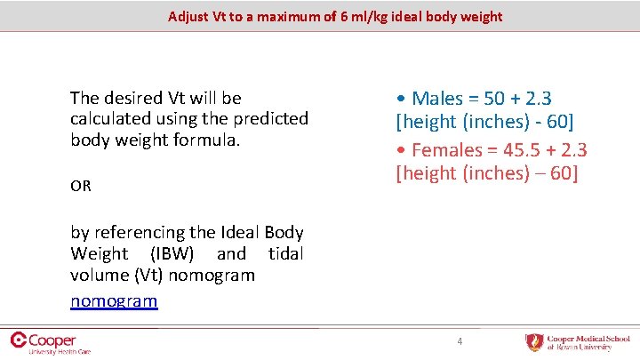 Adjust Vt to a maximum of 6 ml/kg ideal body weight The desired Vt