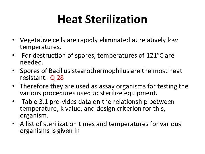 Heat Sterilization • Vegetative cells are rapidly eliminated at relatively low temperatures. • For