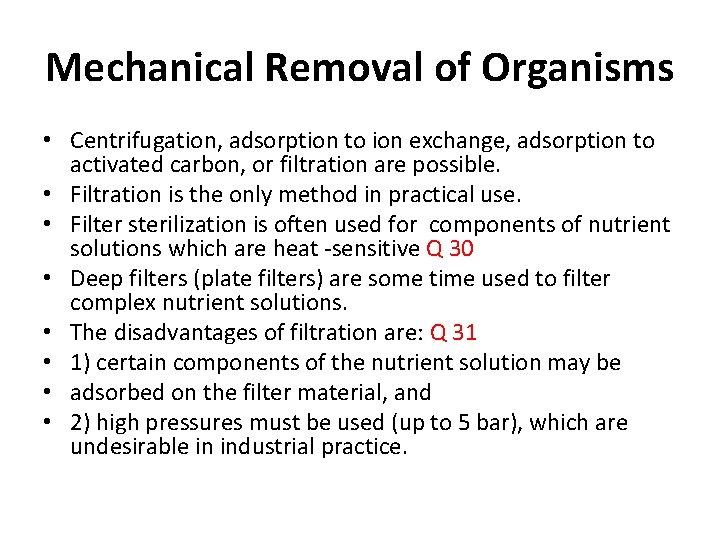 Mechanical Removal of Organisms • Centrifugation, adsorption to ion exchange, adsorption to activated carbon,