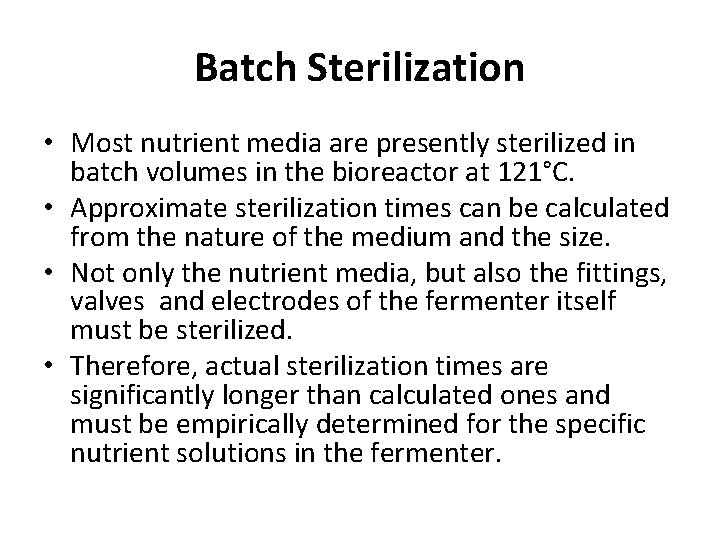 Batch Sterilization • Most nutrient media are presently sterilized in batch volumes in the