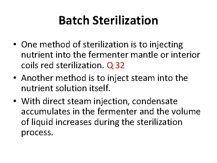 Batch Sterilization • One method of sterilization is to injecting nutrient into the fermenter