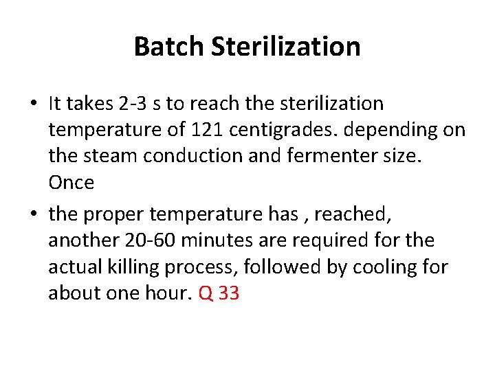 Batch Sterilization • It takes 2 -3 s to reach the sterilization temperature of