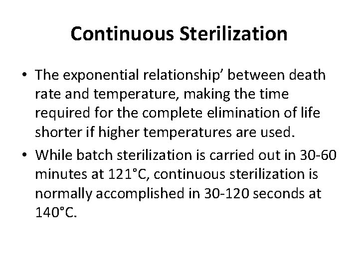 Continuous Sterilization • The exponential relationship’ between death rate and temperature, making the time