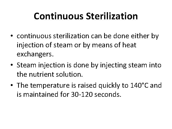 Continuous Sterilization • continuous sterilization can be done either by injection of steam or