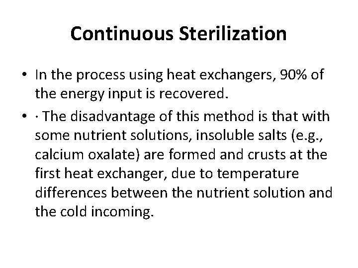 Continuous Sterilization • In the process using heat exchangers, 90% of the energy input