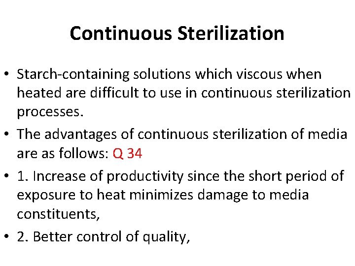 Continuous Sterilization • Starch-containing solutions which viscous when heated are difficult to use in