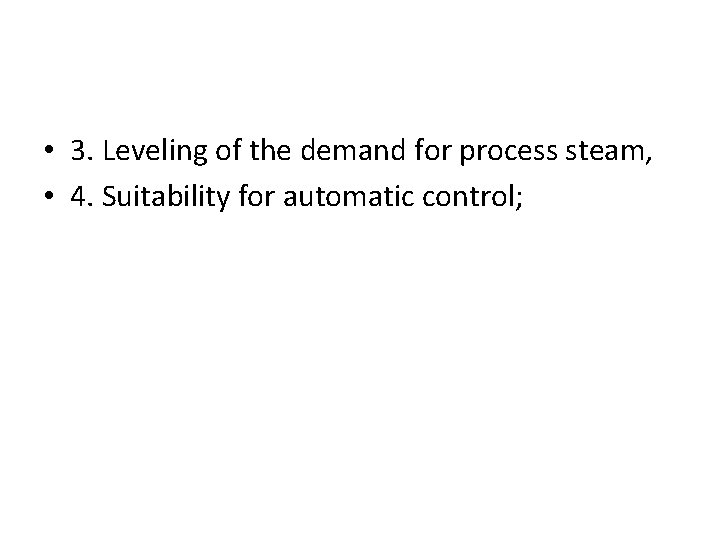  • 3. Leveling of the demand for process steam, • 4. Suitability for