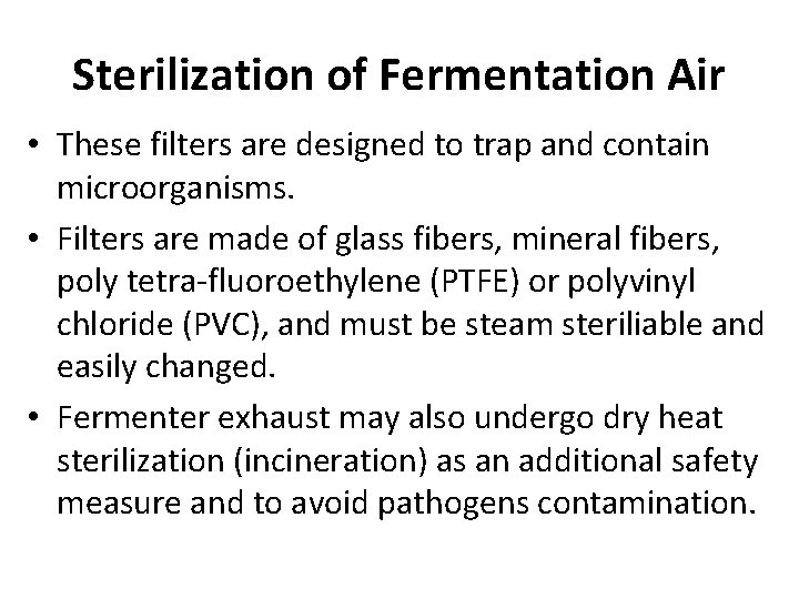 Sterilization of Fermentation Air • These filters are designed to trap and contain microorganisms.
