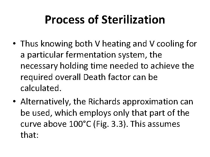 Process of Sterilization • Thus knowing both V heating and V cooling for a