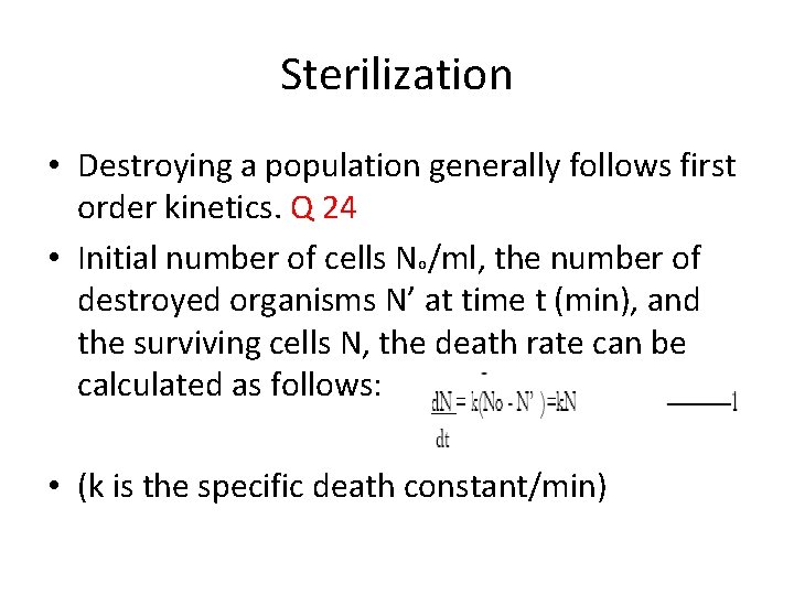 Sterilization • Destroying a population generally follows first order kinetics. Q 24 • Initial