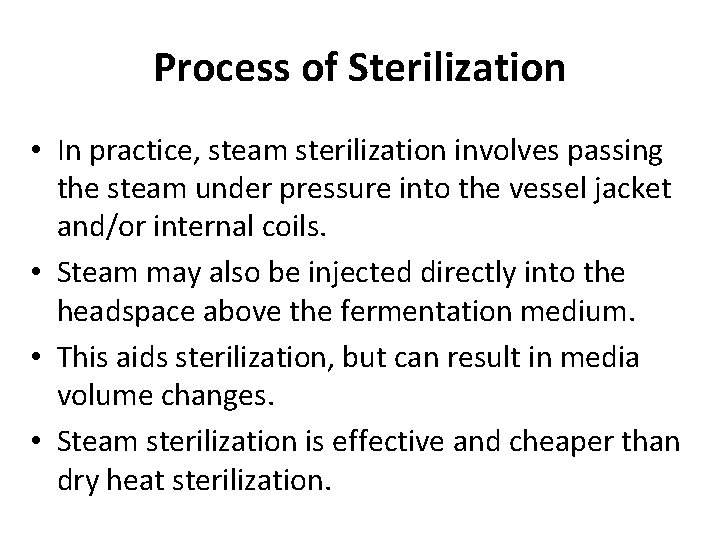 Process of Sterilization • In practice, steam sterilization involves passing the steam under pressure