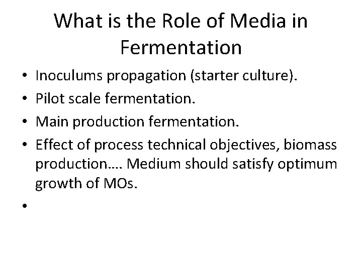 What is the Role of Media in Fermentation • • • Inoculums propagation (starter