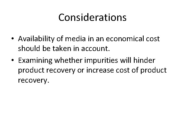 Considerations • Availability of media in an economical cost should be taken in account. Considerations • Availability of media in an economical cost should be taken in account.