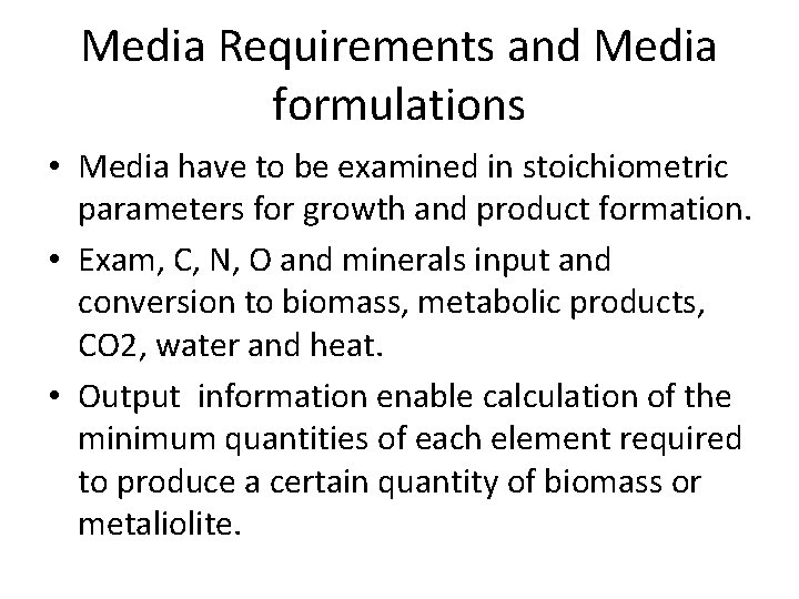 Media Requirements and Media formulations • Media have to be examined in stoichiometric parameters