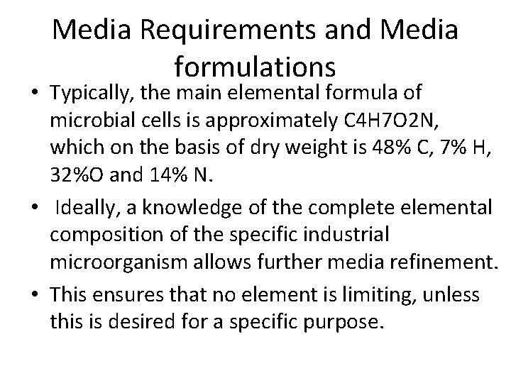 Media Requirements and Media formulations • Typically, the main elemental formula of microbial cells