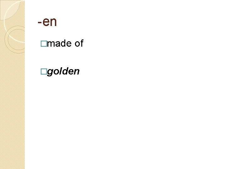-en �made of �golden 