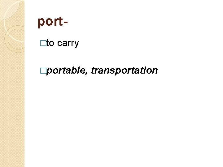 port- �to carry �portable, transportation 