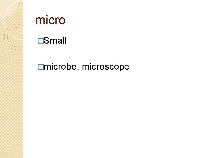 micro �Small �microbe, microscope 