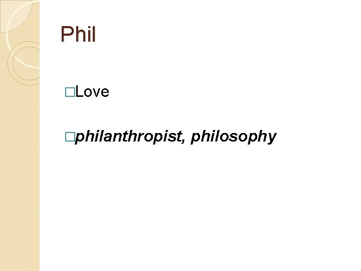 Phil �Love �philanthropist, philosophy 