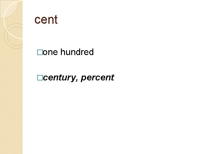 cent �one hundred �century, percent 