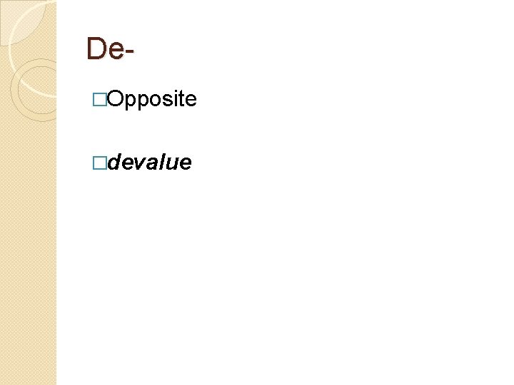 De�Opposite �devalue 