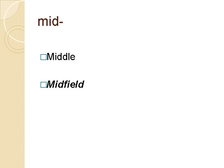 mid�Middle �Midfield 