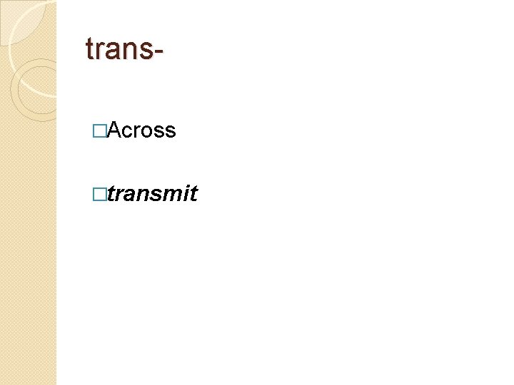 trans�Across �transmit 