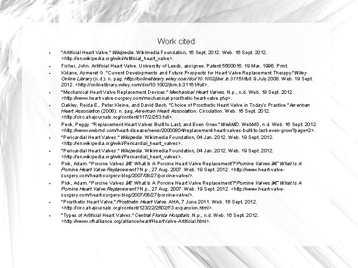 Work cited "Artificial Heart Valve. " Wikipedia. Wikimedia Foundation, 16 Sept. 2012. Web. 16